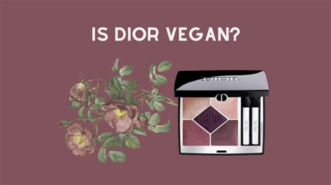 is dior cruelty-free|is dior vegan 2024.